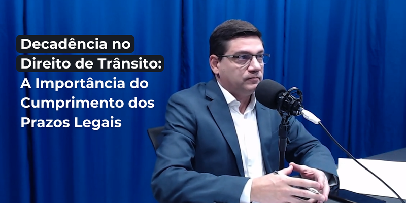 Decadência no Direito de Trânsito: A Importância do Cumprimento dos Prazos Legais